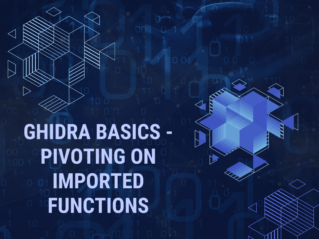 How To Use Ghidra For Malware Analysis - Establishing Context on Imported Functions
