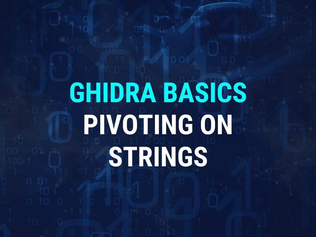 Ghidra For Malware Analysis - Pivoting from String Cross References