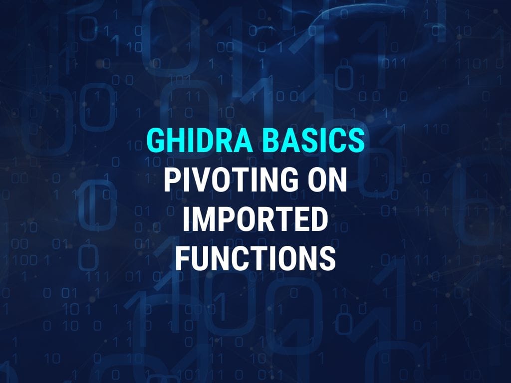 How To Use Ghidra For Malware Analysis - Establishing Context on Imported Functions