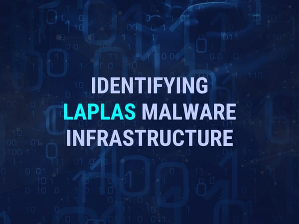 How To Track Malware Infrastructure - Identifying Laplas Infrastructure Using Hardcoded TLS Certificates