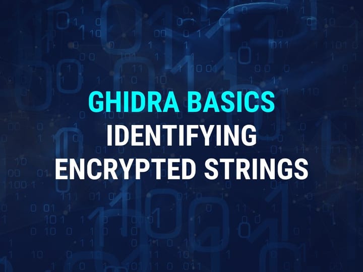 How To Use Ghidra For Malware Analysis - Identifying, Decoding and Fixing Encrypted Strings